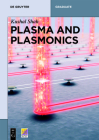 Plasma and Plasmonics (de Gruyter Textbook) By Kushal Shah Cover Image