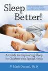 Sleep Better!: A Guide to Improving Sleep for Children with Special Needs Cover Image