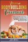 Vegan Bodybuilding Cookbook: 51 Plant-Based High-Protein Recipes for Bodybuilders and Athletes to Fuel Your Workouts, Maintaining Healthy Muscle an (Healthy Living #4) By Mark Dobbins Cover Image