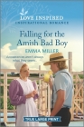 Falling for the Amish Bad Boy: An Uplifting Inspirational Romance By Emma Miller Cover Image