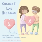 Someone I Love Has Cancer By Ila Taylor Bologni (Illustrator), C. Ortner Cover Image