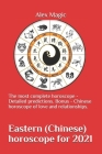 Eastern (Chinese) horoscope for 2021: The most complete horoscope - Detailed predictions. Bonus - Chinese horoscope of love and relationships. By Alex Magic Cover Image