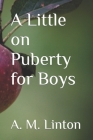 A Little on Puberty for Boys Cover Image