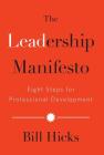 The Leadership Manifesto: Eight Steps for Professional Development By Bill Hicks Cover Image
