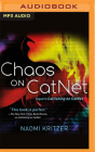 Chaos on Catnet By Naomi Kritzer, Casey Turner (Read by), Corey Gagne (Read by) Cover Image