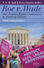 Roe V. Wade: The Abortion Rights Controversy in American History By N. E. H. Hull, Peter Charles Hoffer Cover Image