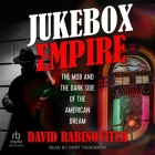 Jukebox Empire: The Mob and the Dark Side of the American Dream Cover Image