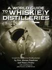 A World Guide to Whisk(e)y Distilleries Cover Image