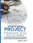 Interior Design Project Manager - Challenges, Solutions, and Golden Rules: Overcome Challenges of Interior Design Project Management and Avoid Project By Virginia I. Smith Cover Image