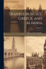 Travels in Sicily, Greece, and Albania; Volume 2 Cover Image