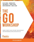 The Go Workshop: A New, Interactive Approach to Learning Go By Delio D'Anna, Andrew Hayes, Sam Hennessy Cover Image