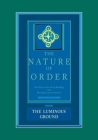 The Nature of Order, Book Four: The Luminous Ground: An Essay on the Art of Building and The Nature of the Universe Cover Image