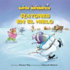 Ratones En El Hielo (Mice on Ice): Figuras Planas (2-D Shapes) By Eleanor May, Deborah Melmon (Illustrator) Cover Image