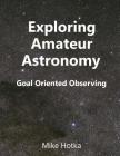 Exploring Amateur Astronomy: Goal Oriented Observing Cover Image
