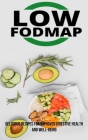 The Low Fodmap Diet: Delicious Recipes for Improved Digestive Health and Well-being Cover Image