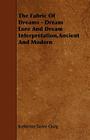 The Fabric of Dreams - Dream Lore and Dream Interpretation, Ancient and Modern By Katherine Taylor Craig Cover Image