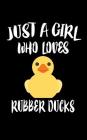 Just A Girl Who Loves Rubber Ducks: Animal Nature Collection Cover Image