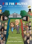 P is for Politics: Patriots, Politicians, Pundits, and the President By Kristina Moses Sparks Cover Image