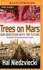 Trees on Mars: Our Obsession with the Future Cover Image