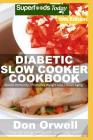 Diabetic Slow Cooker Cookbook: Over 260 Low Carb Diabetic Recipes full of Dump Dinners Recipes By Don Orwell Cover Image