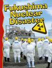 Fukushima Nuclear Disaster (Disaster Alert!) Cover Image