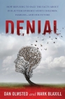 Denial: How Refusing to Face the Facts about Our Autism Epidemic Hurts Children, Families, and Our Future By Mark Blaxill, Dan Olmsted Cover Image