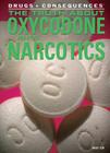 The Truth about Oxycodone and Other Narcotics (Drugs & Consequences) By Kristi Lew Cover Image