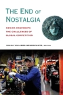 The End of Nostalgia: Mexico Confronts the Challenges of Global Competition By Diana Villiers Negroponte (Editor) Cover Image