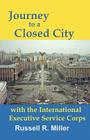 Journey to a Closed City with the International Executive Service Corps By Russell R. Miller Cover Image