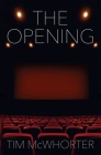 The Opening By Tim McWhorter Cover Image