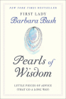 Pearls of Wisdom: Little Pieces of Advice (That Go a Long Way) By Barbara Bush Cover Image