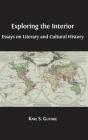 Exploring the Interior: Essays on Literary and Cultural History By Karl S. Guthke Cover Image