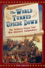 The World Turned Upside Down: The Yorktown Victory That Won America's Independence Cover Image