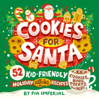 Cookies for Santa: 52 Kid-Friendly Holiday Baking Recipes By Pia Imperial, Risa Rodil (Illustrator) Cover Image