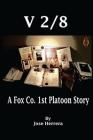 V-2/8: A Fox Co. 1st Platoon Story By Jose Herrera Cover Image
