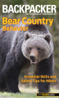 Bear Country Behavior: Essential Skills and Safety Tips for Hikers (Backpacker Magazine) By Bill Schneider Cover Image