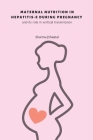 maternal nutrition in hepatitis E during pregnancy and its role in vertical transmission By Sheetal Sharma Cover Image