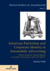 American Patriotism and Corporate Identity in Automobile Advertising: «What's Good for General Motors Is Good for the Country and Vice Versa?» (Mainzer Studien Zur Amerikanistik #72) By Winfried Herget (Editor), Markus Weik Cover Image