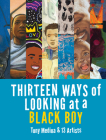 Thirteen Ways of Looking at a Black Boy By Tony Medina, Javaka Steptoe (Illustrator), R. Gregory Christie (Illustrator), Ekua Holmes (Illustrator), Floyd Cooper (Illustrator) Cover Image