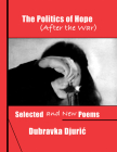 The Politics of Hope (After the War): Selected and New Poems Cover Image