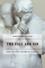 The Fall and Sin: What We Have Become as Sinners By Marguerite Shuster Cover Image