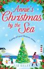 Annie's Christmas by the Sea: A funny, feel good Christmas romance By Liz Eeles Cover Image