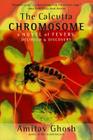 The Calcutta Chromosome: A Novel of Fevers, Delirium & Discovery Cover Image