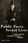 Public Faces, Secret Lives: A Queer History of the Women's Suffrage Movement Cover Image