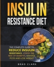 The Insulin Resistance Diet: The Complete Guide to Reduce Insulin Resistance, Lower the Risk of Diabetes, Manage PCOS, and Lose Weight Cover Image