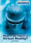 What Is the Future of Virtual Reality? (Future of Technology) By Carla Mooney Cover Image