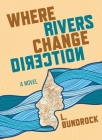 Where Rivers Change Direction By L. Bundrock Cover Image