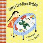 Henry's First-Moon Birthday By Lenore Look, Yumi Heo (Illustrator) Cover Image