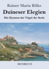 Duineser Elegien: Die Hymnen der Vögel der Seele By Rainer Maria Rilke Cover Image