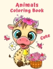 Cute Animals Coloring Book: A Coloring Book Cute and Lovable Baby Animals for Little Kids Age 2-4, 4-8, Boys & Girls, Preschool and Kindergarten f Cover Image